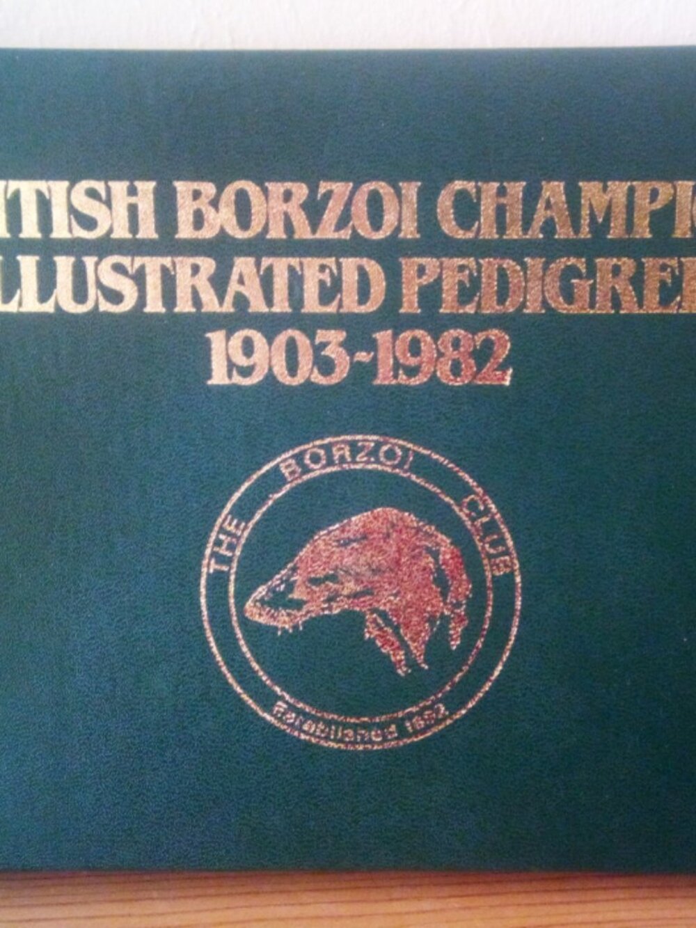 The British Borzoi Club Champions Book - Vintage Illustrated Pedigrees 1903-1982